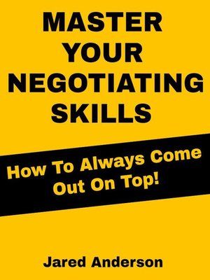 cover image of Master Your Negotiating Skills--How to Always Come Out On Top!